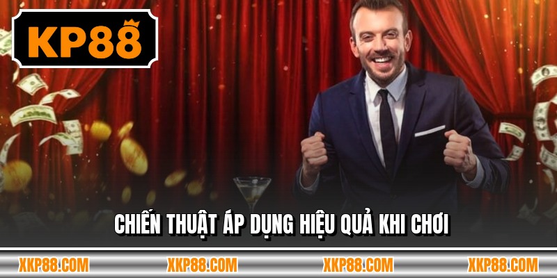 Chiến thuật áp dụng hiệu quả khi chơi