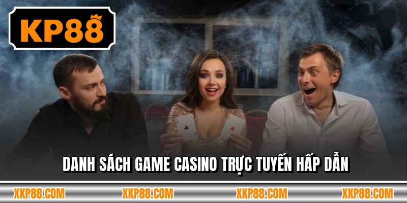 Danh sách game casino trực tuyến hấp dẫn