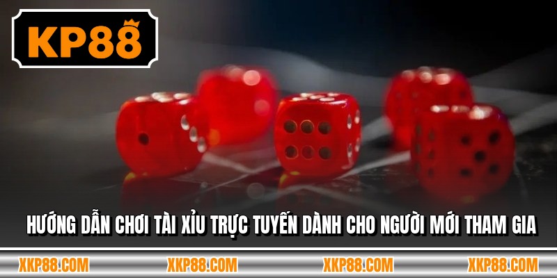 Hướng dẫn chơi tài xỉu trực tuyến dành cho người mới tham gia