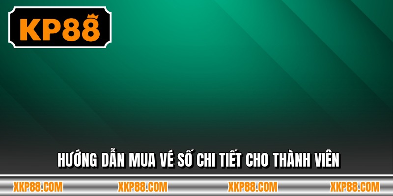 Hướng dẫn mua vé số chi tiết cho thành viên