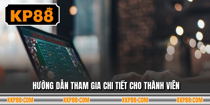 Hướng dẫn tham gia chi tiết cho thành viên