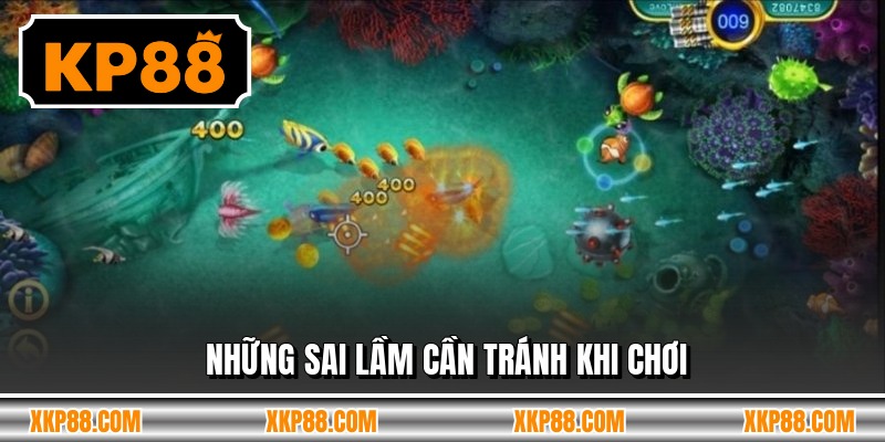 Những sai lầm cần tránh khi chơi