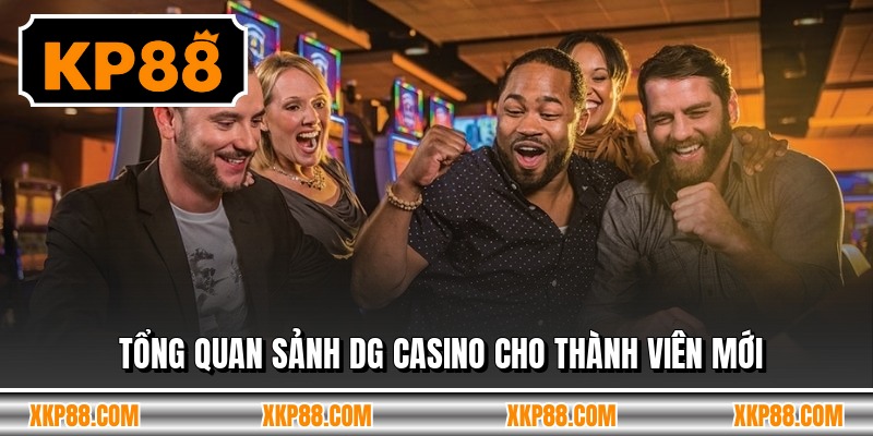 Tổng quan sảnh dg casino cho thành viên mới