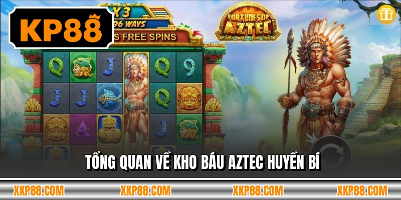 Tổng quan về kho báu Aztec huyền bí