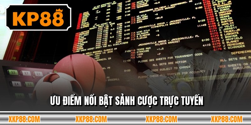 Ưu điểm nổi bật sảnh cược trực tuyến
