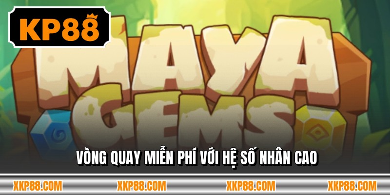 Vòng quay miễn phí với hệ số nhân cao